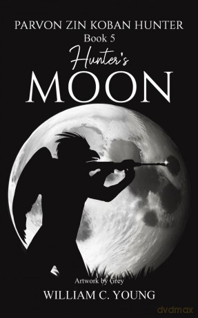 Parvon Zin Koban Hunter Book 5: Hunter's Moon - William C. Young [KSIĄŻKA]