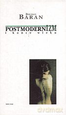 Postmodernizm i końce wieku - Bogdan Baran [KSIĄŻKA]