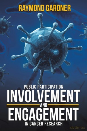 Public Participation Involvement and Engagement in Cancer Research - Raymond Gardner [KSIĄŻKA]