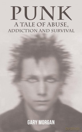 Punk: A Tale of Abuse, Addiction and Survival - Gary Morgan [KSIĄŻKA]