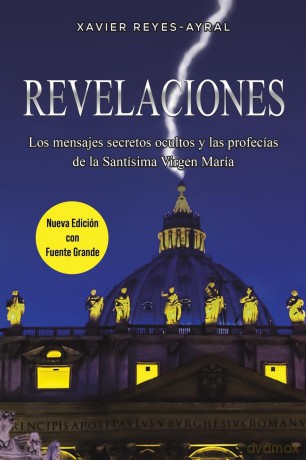 Revelaciones: Los mensajes secretos ocultos y las profecías de la Santísima Virgen María - Xavier Reyes-Ayral [KSIĄŻKA]