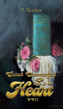 Sarah Sommerfeld: So Deep Is the Heart WWII - F. Venter [KSIĄŻKA]