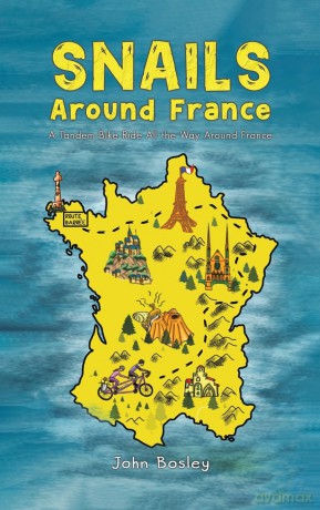 Snails Around France: A Tandem Bike Ride All the Way Around France - John Bosley [KSIĄŻKA]