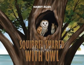 Squirrel Shared His Nest with Owl - Manny Agah [KSIĄŻKA]