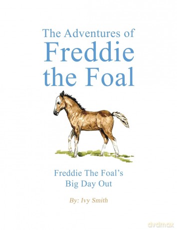 The Adventures of Freddie the Foal: Freddie the Foal's Big Day Out - Ivy Smith [KSIĄŻKA]