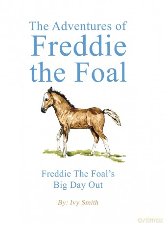 The Adventures of Freddie the Foal: Freddie the Foal's Big Day Out - Ivy Smith [KSIĄŻKA]