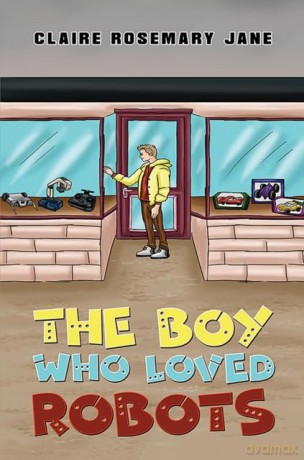 The Boy Who Loved Robots - Claire Rosemary Jane [KSIĄŻKA]