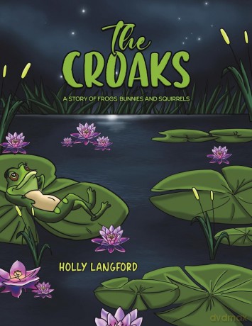 The Croaks: A Story of Frogs, Bunnies and Squirrels - Holly Langford [KSIĄŻKA]