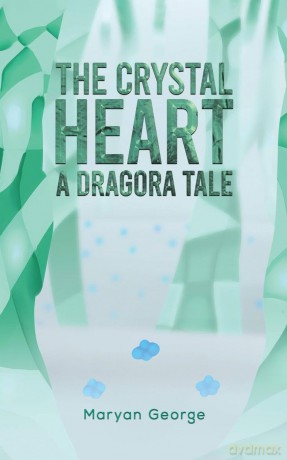 The Crystal Heart - A Dragora Tale - Maryan George [KSIĄŻKA]