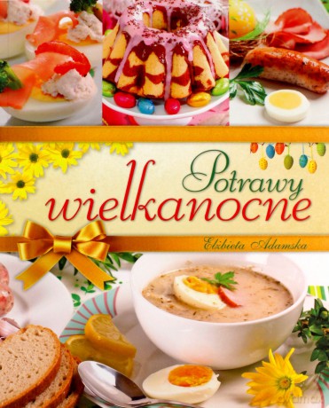 Potrawy wielkanocne - Elżbieta Adamska [KSIĄŻKA]