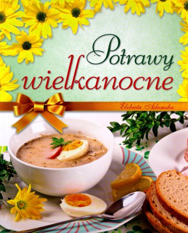 Potrawy wielkanocne - Elżbieta Adamska [KSIĄŻKA]