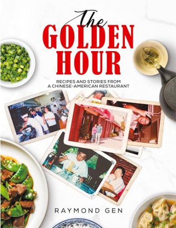 The Golden Hour: Recipes and Stories from a Chinese-American Restaurant - Raymond Gen [KSIĄŻKA]