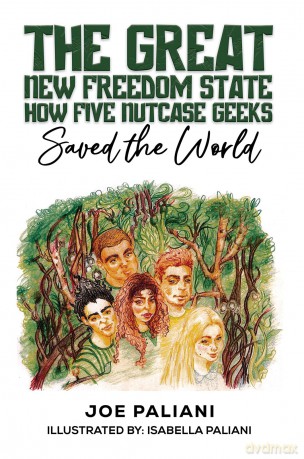 The Great New Freedom State: How Five Nutcase Geeks Saved the World - Joe Paliani [KSIĄŻKA]