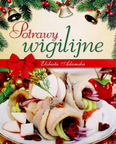 Potrawy wigilijne - Elżbieta Adamska [KSIĄŻKA]