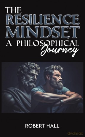 The Resilience Mindset: A Philosophical Journey - Robert Hall [KSIĄŻKA]