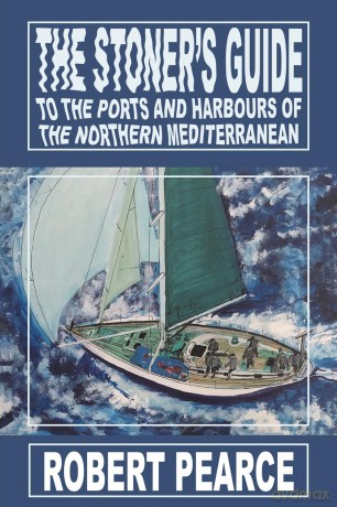 The Stoner's Guide to the Ports and Harbours of the Northern Mediterranean - Robert Pearce [KSIĄŻKA]