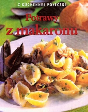 Potrawy z makaronu. Z kuchennej półeczki - Tom Bridge [KSIĄŻKA]