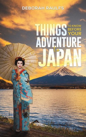 Things to Know Before Your Adventure to Japan - Deborah Raulfs [KSIĄŻKA]