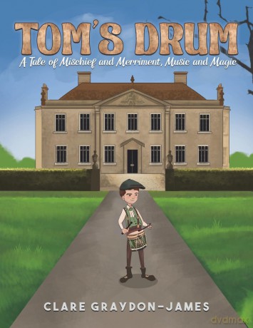 Tom's Drum: A Tale of Mischief and Merriment, Music and Magic - Clare Graydon-James [KSIĄŻKA]