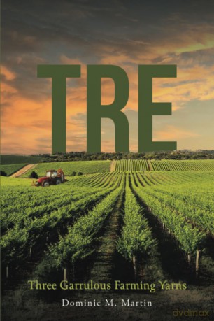 Tre: Three Garrulous Farming Yarns - Dominic M. Martin [KSIĄŻKA]