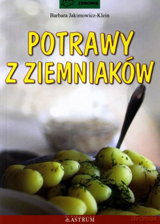 Potrawy z ziemniaków - Barbara Jakimowicz-Klein [KSIĄŻKA]