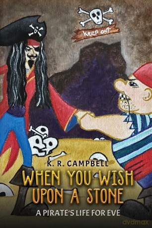 When You Wish Upon a Stone: A Pirate's Life for Eve - K. R. Campbell [KSIĄŻKA]