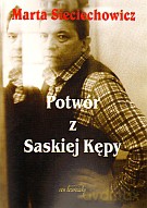 Potwór z Saskiej Kępy - Marta Sieciechowicz [KSIĄŻKA]