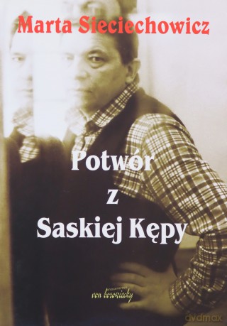 Potwór z Saskiej Kępy - Marta Sieciechowicz [KSIĄŻKA]