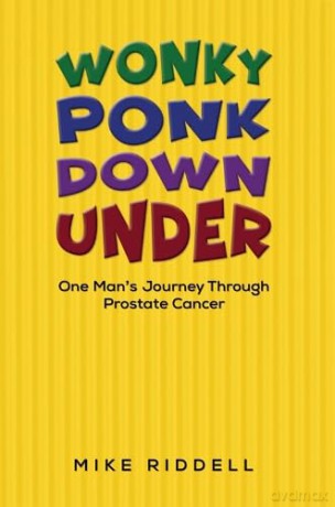 Wonky Ponk Down Under: One Man's Journey Through Prostate Cancer - Mike Riddell [KSIĄŻKA]