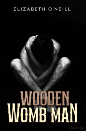 Wooden Womb Man - Elizabeth O'Neill [KSIĄŻKA]