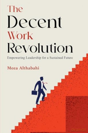 The Decent Work Revolution - Moza Althabahi [KSIĄŻKA]