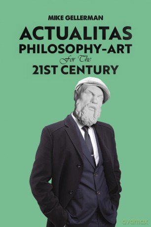 Actualitas: Philosophy-Art for the 21st Century - Mike Gellerman [KSIĄŻKA]