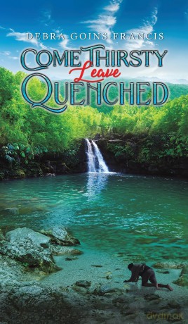 Come Thirsty: Leave Quenched - Debra Goins-Francis [KSIĄŻKA]