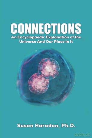 Connections: An Encyclopaedic Explanation of the Universe And Our Place In It - Susan Haradon Ph.D. [KSIĄŻKA]