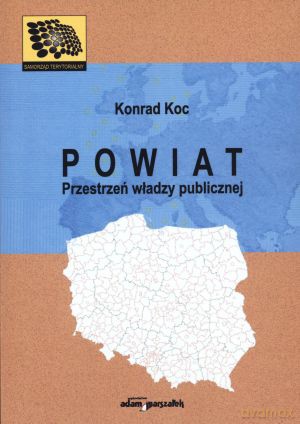 Powiat. Przestrzeń władzy publicznej - Konrad Koc [KSIĄŻKA]