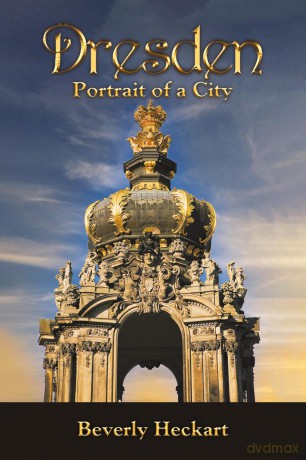Dresden: Portrait of a City - Beverly Heckart [KSIĄŻKA]