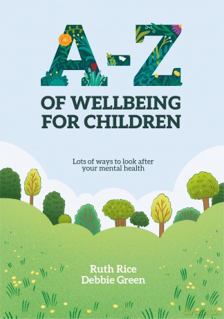 A-Z of Wellbeing for Children: Lots of Ways to Look After Your Mental Health - Ruth Rice [KSIĄŻKA]