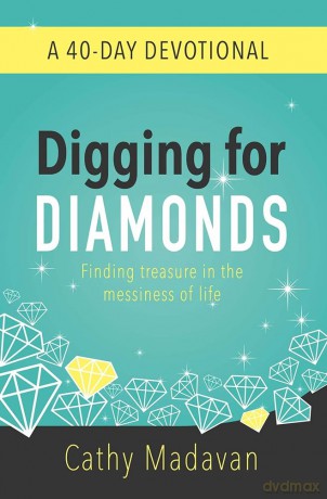 Digging for Diamonds: A 40-Day Devotional - Finding Treasure in the Messiness of Life - Cathy Madavan [KSIĄŻKA]