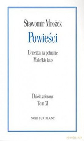 Powieści. Ucieczka na południe. Maleńkie lato. Tom XI - Sławomir Mrożek [KSIĄŻKA]