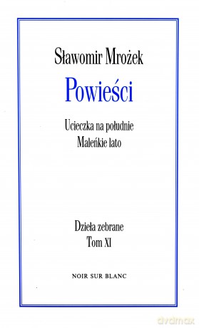 Powieści. Ucieczka na południe. Maleńkie lato. Tom XI - Sławomir Mrożek [KSIĄŻKA]