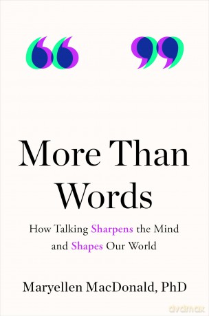More Than Words: How Talking Sharpens the Mind and Shapes Our World - Maryellen MacDonald [KSIĄŻKA]