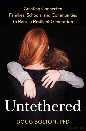 Untethered: Creating Connected Families, Schools, and Communities to Raise a Resilient Generation - Doug Bolton [KSIĄŻKA]