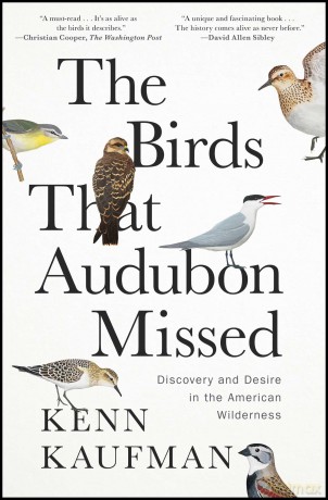 The Birds That Audubon Missed: Discovery and Desire in the American Wilderness - Kenn Kaufman [KSIĄŻKA]