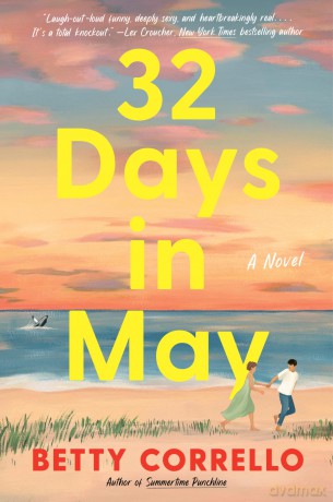 32 Days in May: A Whirlwind Destination Rom-Com from the Jersey Shore to Rome, a Journey of Vulnerability, Intimacy, and Love-Perfect for Summer Reading - Betty Corrello [KSIĄŻKA]