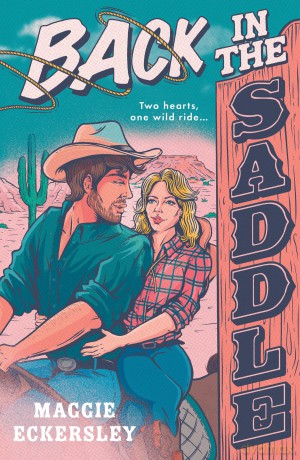 Back in the Saddle: A MUST READ spicy small town cowboy romance for 2025 - Maggie Eckersley [KSIĄŻKA]