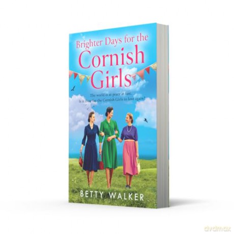 Brighter Days for the Cornish Girls: The brand-new feel-good, heartwarming post-WW2 historical family saga to cosy up with in 2025: Book 8 (The Cornish Girls Series) - Betty Walker [KSIĄŻKA]