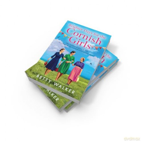 Brighter Days for the Cornish Girls: The brand-new feel-good, heartwarming post-WW2 historical family saga to cosy up with in 2025: Book 8 (The Cornish Girls Series) - Betty Walker [KSIĄŻKA]