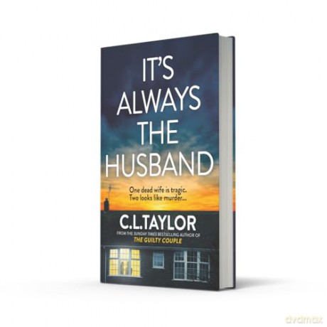 It's Always the Husband: The brand new nail-shredding psychological thriller for 2025 from the million copy and Sunday Times bestselling author of The Guilty Couple - C.L. Taylor [KSIĄŻKA]