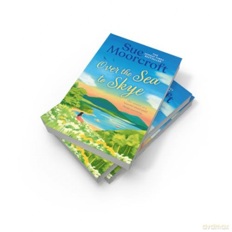 Over the Sea to Skye: Escape for the summer to the Isle of Skye in a new heartwarming, romantic read for 2025 from the Sunday Times and million-copy bestseller: Book 3 (The Skye Sisters Trilogy) - Sue Moorcroft [KSIĄŻKA]