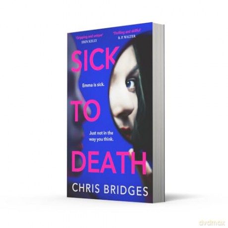 Sick to Death: Don't miss the best debut psychological thriller novel of 2025, perfect for fans of Shari Lapena, Lisa Jewell and JP Delaney - Chris Bridges [KSIĄŻKA]